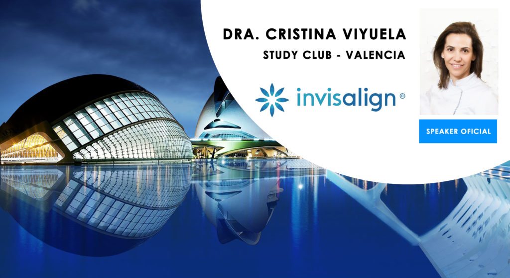 STUDY CLUB INVISALIGN - VALENCIA - Cursos Ortodoncia Invisible Cristina Viyuela